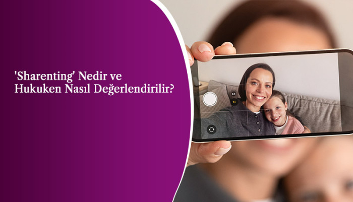 çocuk hakları,sharenting,sosyal medya,hukuk,sosyal medya hukuku,ebeveynlik,avukat